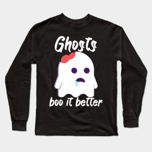 Ghosts boo it better Long Sleeve T-Shirt